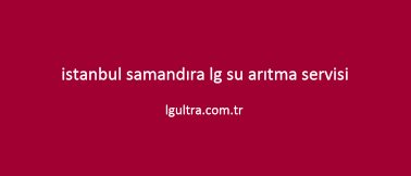 istanbul samandıra lg su arıtma servisi istanbul samandıra lg su arıtma servisi